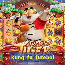 kung fu futebol clube filme completo dublado download via mega